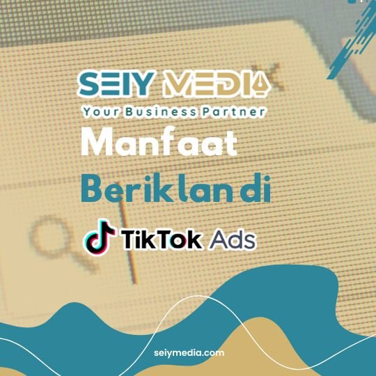 Manfaat Beriklan di tiktok Ads